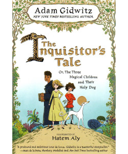 The Inquisitor's Tale: Or, The Three Magical Children and Their Holy Dog