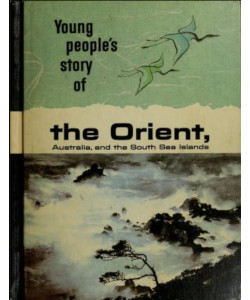 Young People's Story of the Orient, Australia, and the South Sea Islands