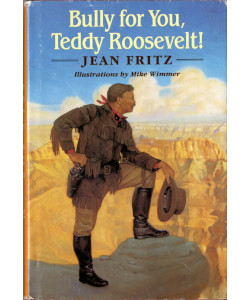 Bully for You, Teddy Roosevelt