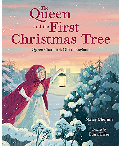 The Queen and the First Christmas Tree: Queen Charlotte's Gift to England