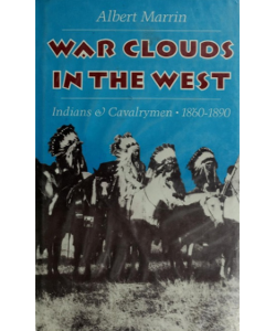 War Clouds in the West: Indians & Cavalrymen 1860-1890