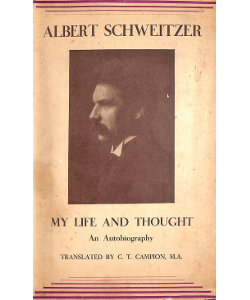 Albert Schweitzer My Life and Thought: An Autobiography