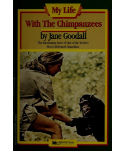 My Life with the Chimpanzees: The Fascinating Story of One of the World's Most Celebrated Naturalists