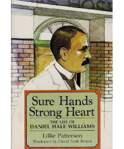 Sure Hands, Strong Heart: The Life of Daniel Hale Williams