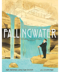 Fallingwater: The Building of Frank Lloyd Wright's Masterpiece