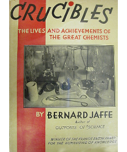 Crucibles: The Lives and Achievements of the Great Chemists