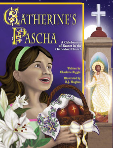 Catherine's Pascha: A Celebration of Easter in the Orthodox Church