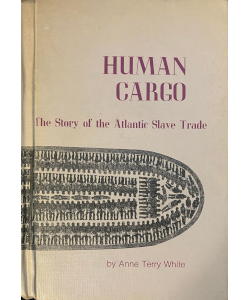Human Cargo: The Story of the Atlantic Slave Trade