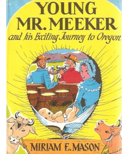 Young Mr. Meeker and His Exciting Journey to Oregon