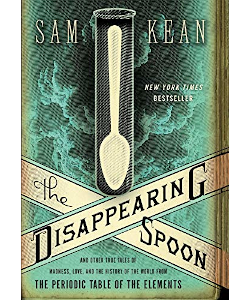 The Disappearing Spoon and Other True Tales of Madness, Love and the History of the World from the Periodic Table of the Elements