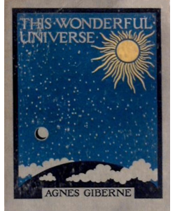 This Wonderful Universe: A Little Book About Suns and Worlds, Moons and Meteors, Comets, and Nebulae