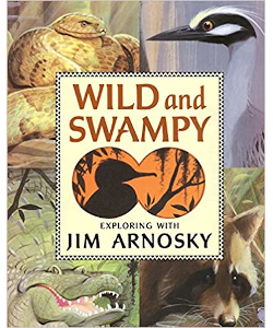 Wild and Swampy: Exploring with Jim Arnosky