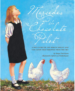 Mercedes and the Chocolate Pilot: A True Story of the Berlin Airlift and the Candy that Dropped From the Sky