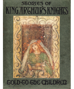 Stories of King Arthur's Knights Told to the Children