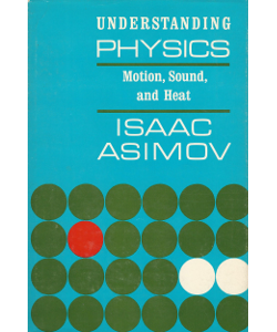 Understanding Physics: Motion, Sound, and Heat: Volume 1