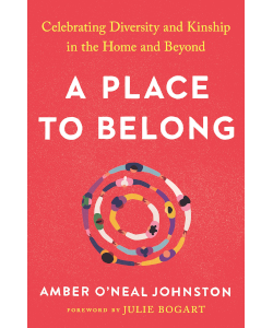A Place to Belong: Celebrating Diversity and Kinship in the Home and Beyond