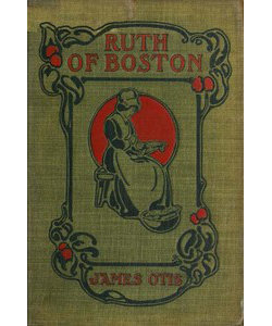 Ruth of Boston: A Story of the Massachusetts Bay Colony