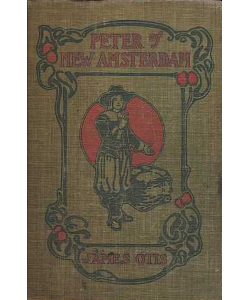 Peter of New Amsterdam: A Story of Old New York