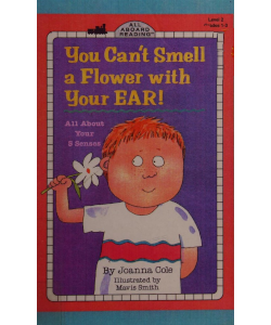 You Can't Smell a Flower with Your Ear!: All About Your 5 Senses