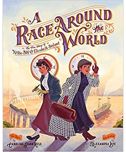 A Race Around the World: The True Story of Nellie Bly and Elizabeth Bisland