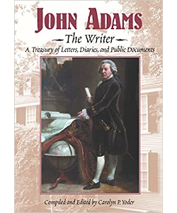 John Adams, The Writer: A Treasury of Letters, Diaries, and Public Documents