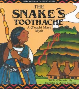 The Snake's Toothache: A Q'eqchi Maya Myth
