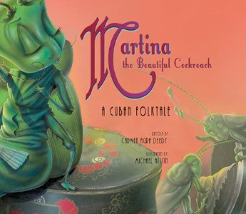 Martina the Beautiful Cockroach: A Cuban Folktale