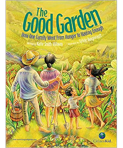 The Good Garden: How One Family Went from Hunger to Having Enough