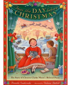 'Twas the Day Before Christmas: The Story of Clement Clark Moore's Beloved Poem
