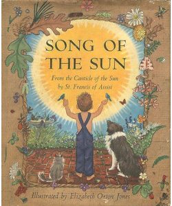 Song of the Sun: From the Canticle of the Sun by St. Francis of Assisi