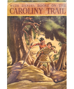 With Daniel Boone on the Caroliny Trail