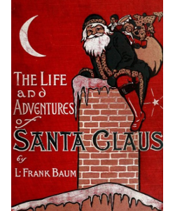 The Life and Adventures of Santa Claus