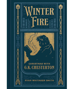 Winter Fire: Christmas with G.K. Chesterton
