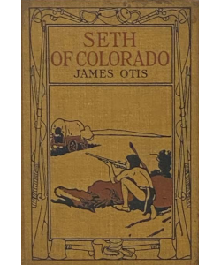 Seth of Colorado: A Story of the Settlement of Denver