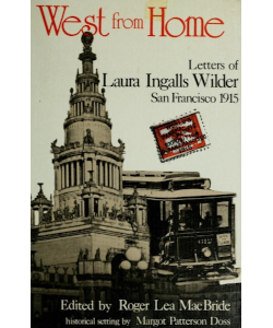 West From Home: Letters of Laura Ingalls Wilder, San Francisco 1915