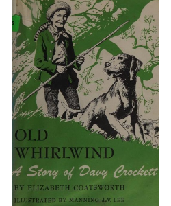 Old Whirlwind: A Story of Davy Crockett