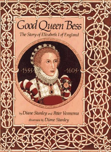 Good Queen Bess: The Story of Elizabeth I of England