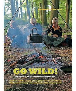 Go Wild! 101 Things to Do Outdoors Before You Grow Up