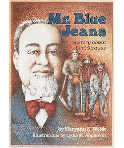 Mr. Blue Jeans: A Story About Levi Strauss