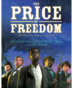 The Price of Freedom: How One Town Stood Up to Slavery