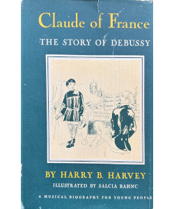 Claude of France: The Story of Debussy
