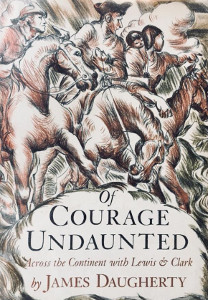 Of Courage Undaunted: Across the Continent with Lewis and Clark