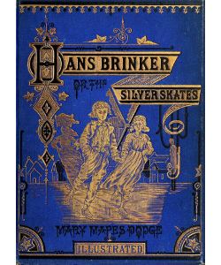 Hans Brinker, or The Silver Skates: A Story of Life in Holland