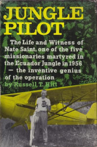 Jungle Pilot: The Life and Witness of Nate Saint