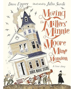 Moving the Millers' Minnie Moore Mine Mansion: A True Story