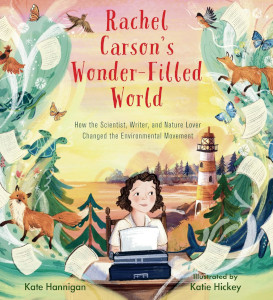 Rachel Carson's Wonder-Filled World: How the Scientist, Writer, and Nature Love Changed the Environmental Movement