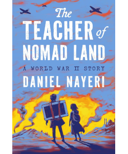 The Teacher of Nomad Land: A World War II Story
