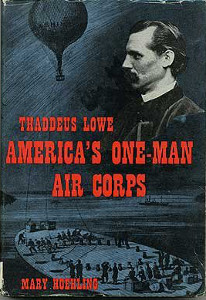 Thaddeus Lowe: America's One-Man Air Corps