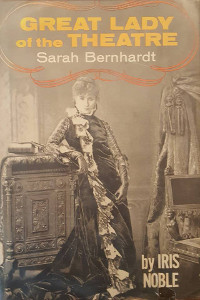 Great Lady of the Theater: Sarah Bernhardt