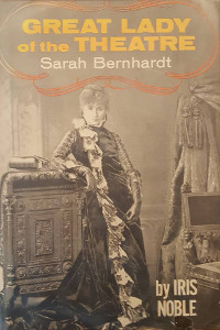 Great Lady of the Theatre: Sarah Bernhardt